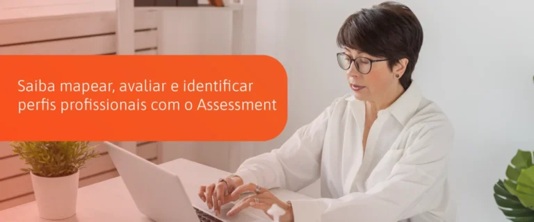 Saiba mapear, avaliar e identificar perfis profissionais com o Assessment