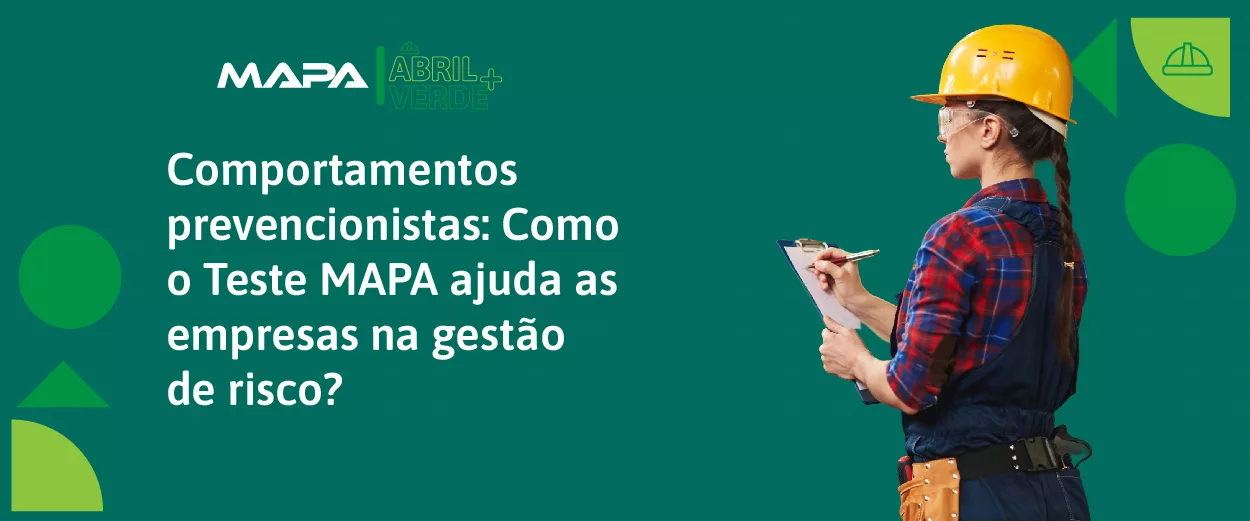 Comportamentos prevencionistas: como o Mapa ajuda as empresas na gestão de risco?