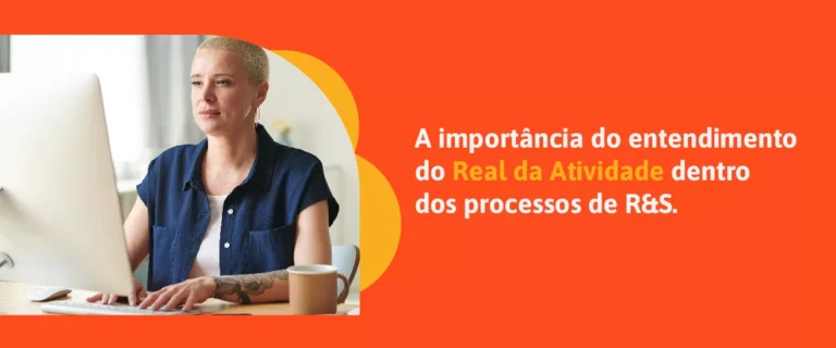 A importância do entendimento do Real da Atividade dentro dos processos de R&S