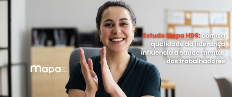 Estudo Mapa HDS: como a qualidade da liderança influencia a saúde mental dos trabalhadores